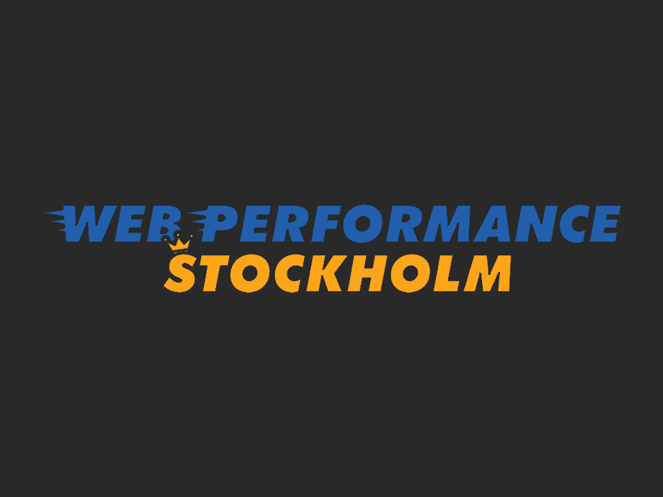 Stockholm Web Performance Group — Stockholm, SWE
